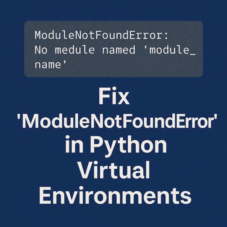 Fix ModuleNotFoundError in Python Virtual Environments