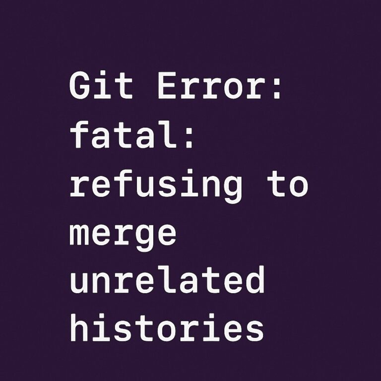 How to Fix “Git Error: refusing to merge unrelated histories”