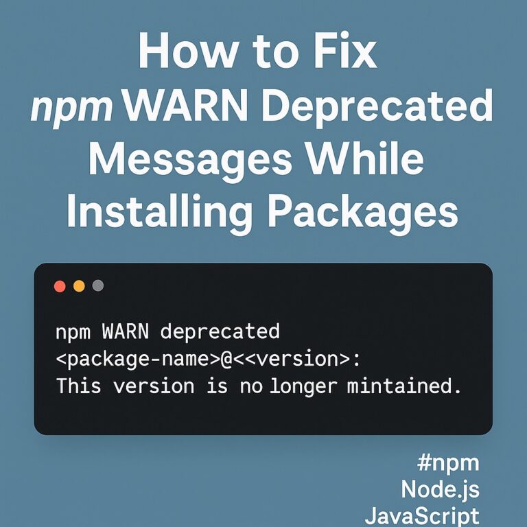 How to Fix npm WARN Deprecated Messages While Installing Packages