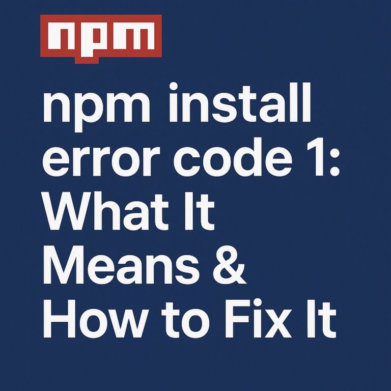 npm install error code 1: What It Means & How to Fix It