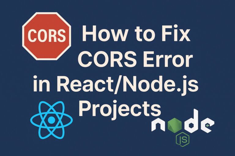 How to Fix CORS Error in React/Node.js Projects (Complete Guide)